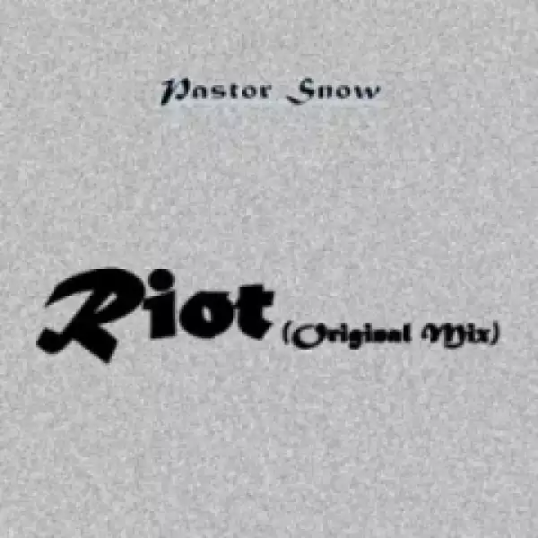 Pastor Snow - Riot (Original Mix)